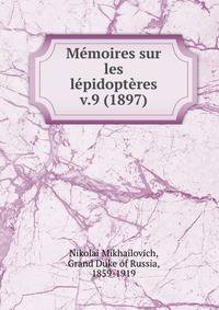 Mmoires sur les lpidoptres. v.9 (1897)
