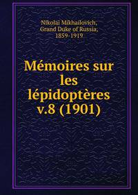 Mmoires sur les lpidoptres. v.8 (1901)
