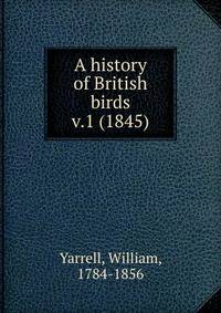 A history of British birds. v.1 (1845)