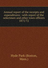 Annual report of the receipts and expenditures : with report of the selectmen and other town officers. 1871/72