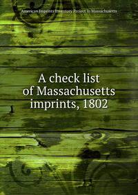 A check list of Massachusetts imprints, 1802