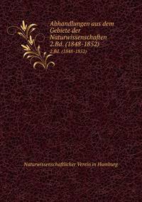 Abhandlungen aus dem Gebiete der Naturwissenschaften. 2.Bd. (1848-1852)
