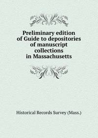 Preliminary edition of Guide to depositories of manuscript collections in Massachusetts