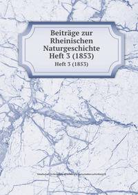Beitrge zur Rheinischen Naturgeschichte. Heft 3 (1853)