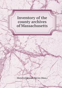 Inventory of the county archives of Massachusetts