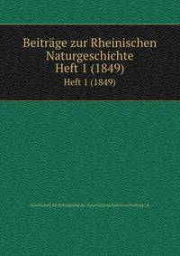 Beitrge zur Rheinischen Naturgeschichte. Heft 1 (1849)