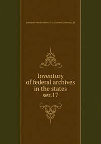 Inventory of federal archives in the states. ser.17