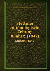 Stettiner entomologische Zeitung. 8.Jahrg. (1847)