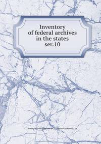 Inventory of federal archives in the states. ser.10
