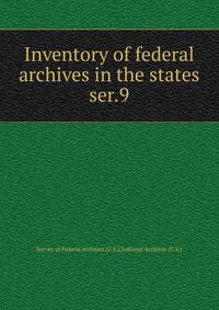 Inventory of federal archives in the states. ser.9