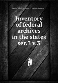 Inventory of federal archives in the states. ser.3 v.3