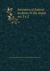 Inventory of federal archives in the states. ser.3 v.2