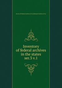 Inventory of federal archives in the states. ser.3 v.1