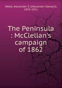The Peninsula : McClellan's campaign of 1862