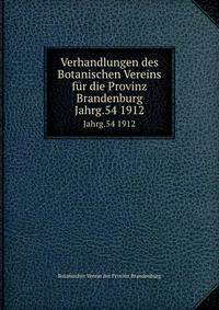 Verhandlungen des Botanischen Vereins fr die Provinz Brandenburg. Jahrg.54 1912