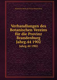 Verhandlungen des Botanischen Vereins fr die Provinz Brandenburg. Jahrg.44 1902