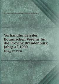 Verhandlungen des Botanischen Vereins fr die Provinz Brandenburg. Jahrg.42 1900