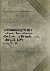 Verhandlungen des Botanischen Vereins fr die Provinz Brandenburg. Jahrg.38 1896