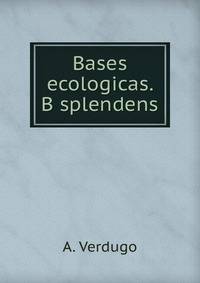Bases ecologicas. B splendens