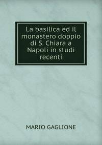 La basilica ed il monastero doppio di S. Chiara a Napoli in studi recenti