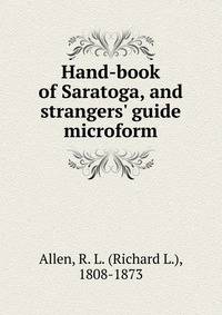 Hand-book of Saratoga, and strangers' guide microform