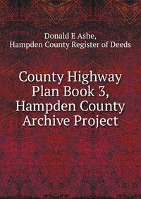 County Highway Plan Book 3, Hampden County Archive Project
