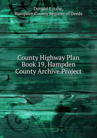 County Highway Plan Book 19, Hampden County Archive Project