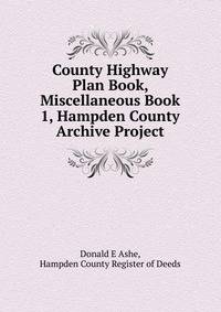 County Highway Plan Book, Miscellaneous Book 1, Hampden County Archive Project