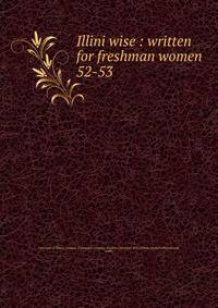 Illini wise : written for freshman women. 52-53