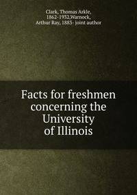Facts for freshmen concerning the University of Illinois