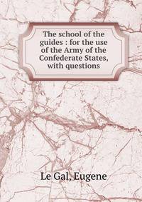 The school of the guides : for the use of the Army of the Confederate States, with questions