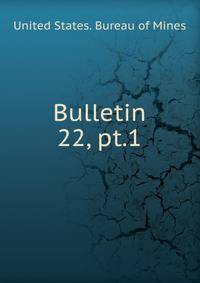 Bulletin. 22, pt.1