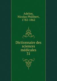 Dictionnaire des sciences mdicales. 31