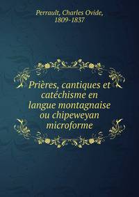 Prieres, cantiques et catechisme en langue montagnaise ou chipeweyan microforme