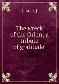 The wreck of the Orion: a tribute of gratitude