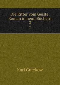 Die Ritter vom Geiste, Roman in neun Bchern. 2