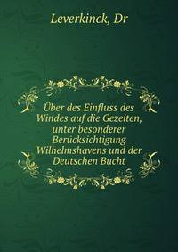 ?ber des Einfluss des Windes auf die Gezeiten, unter besonderer Ber?cksichtigung Wilhelmshavens und der Deutschen Bucht