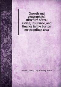 Growth and geographical structure of real estate, insurance, and finance in the Boston metropolitan area