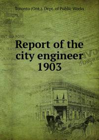 Annual report of the city engineer of Toronto for 1903