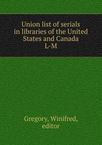 Union list of serials in libraries of the United States and Canada. L-M