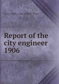 Annual report of the city engineer of Toronto for 1906