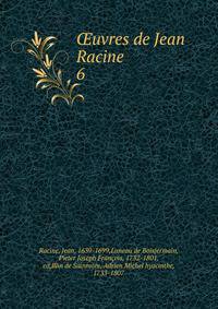 uvres de Jean Racine. 6