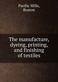 The manufacture, dyeing, printing, and finishing of textiles