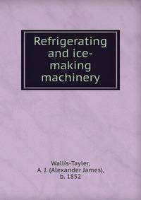 Refrigerating and ice-making machinery