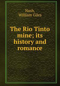 The Rio Tinto mine; its history and romance