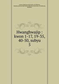 Hwanghwajip : kwon 1-17, 19-35, 40-50, subyu. 5