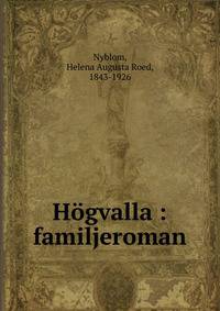H?gvalla : familjeroman