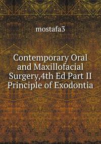 Contemporary Oral and Maxillofacial Surgery,4th Ed Part II Principle of Exodontia
