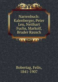 Narrenbuch: Kalenberger, Peter Leu, Neithart Fuchs, Markolf, Bruder Rausch