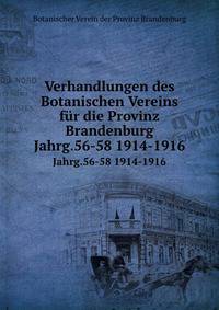 Verhandlungen des Botanischen Vereins fr die Provinz Brandenburg. Jahrg.56-58 1914-1916
